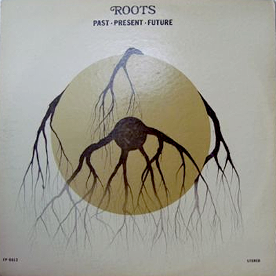 Roots - Past Present Future